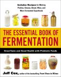 Jeff Cox The Essential Book Of Fermentation Great Taste And Good Health With Probiotic Foods 