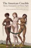 Robin Blackburn The American Crucible Slavery Emancipation And Human Rights 