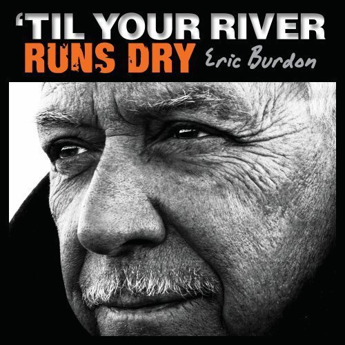 Eric Burdon/Til Your River Runs Dry