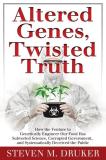 Steven Druker Altered Genes Twisted Truth How The Venture To Genetically Engineer Our Food 