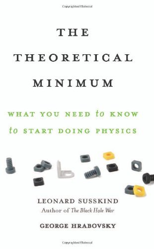 Leonard Susskind The Theoretical Minimum What You Need To Know To Start Doing Physics 
