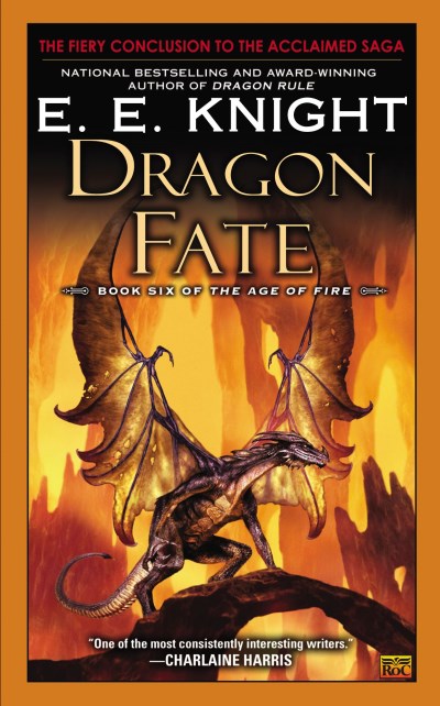 E. E. Knight Dragon Fate Book Six Of The Age Of Fire 