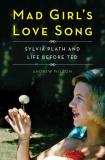 Andrew Wilson Mad Girl's Love Song Sylvia Plath And Life Before Ted 