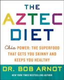 Bob Arnot The Aztec Diet Chia Power The Superfood That Gets You Skinny An 