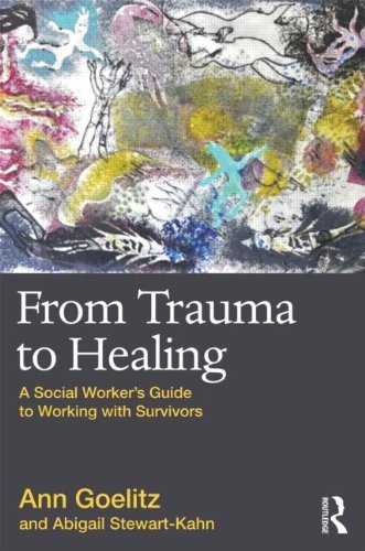 Ann Goelitz From Trauma To Healing A Social Worker's Guide To Working With Survivors 