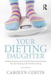 Carolyn Costin Your Dieting Daughter Antidotes Parents Can Provide For Body Dissatisfa 0002 Edition; 