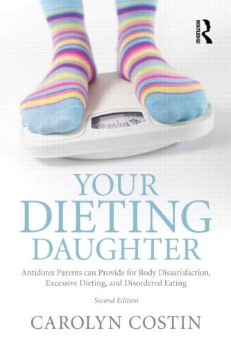 Carolyn Costin Your Dieting Daughter Antidotes Parents Can Provide For Body Dissatisfa 0002 Edition; 