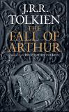 J. R. R. Tolkien The Fall Of Arthur 