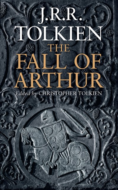 J. R. R. Tolkien The Fall Of Arthur 
