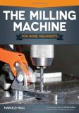Harold Hall The Milling Machine For Home Machinists 