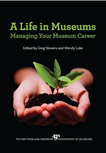 Greg Stevens Life In Museums Managing Your Museum Career 