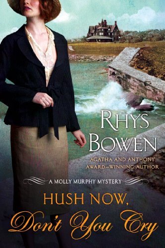 Rhys Bowen Hush Now Don't You Cry A Molly Murphy Mystery 