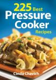 Cinda Chavich 225 Best Pressure Cooker Recipes 0002 Edition;revised 