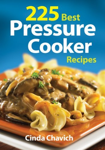 Cinda Chavich 225 Best Pressure Cooker Recipes 0002 Edition;revised 