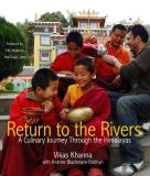 Vikas Khanna Return To The Rivers Recipes And Memories Of The Himalayan River Valle 