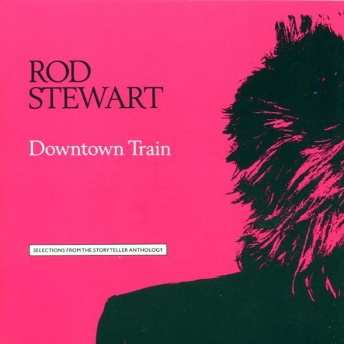 Rod Stewart/Downtown Train-Selections From