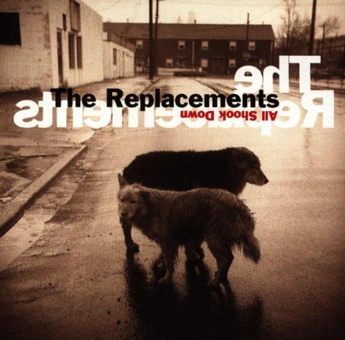 Replacements/All Shook Down@All Shook Down