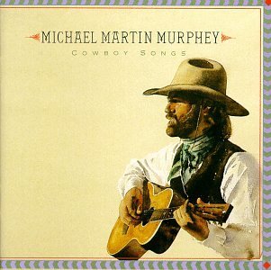 Michael Martin Murphey/Cowboy Songs