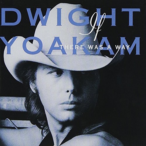 YOAKAM,DWIGHT/IF THERE WAS A WAY