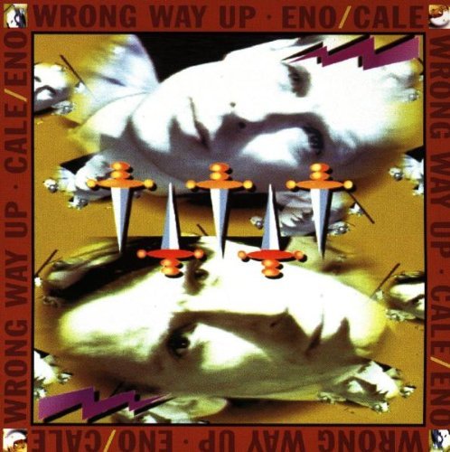 Eno/Cale/Wrong Way Up