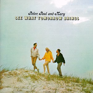 Peter Paul & Mary/See What Tomorrow Brings@See What Tomorrow Brings