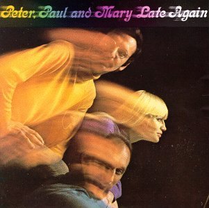 Peter Paul & Mary/Late Again