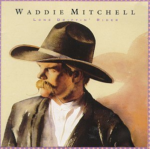 MITCHELL,WADDIE/LONE DRIFTIN' RIDER