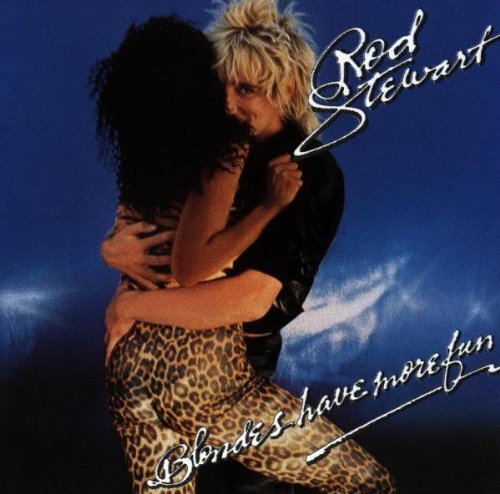 Rod Stewart/Blondes Have More Fun