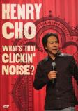 Henry Cho What's That Clickin' Noise 