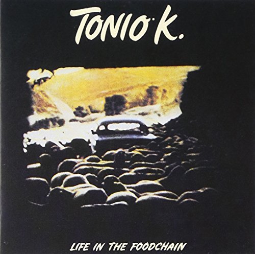 Tonio K./Life In The Foodchain