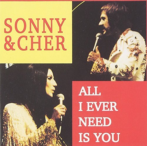 Sonny & Cher/All I Ever Need Is You