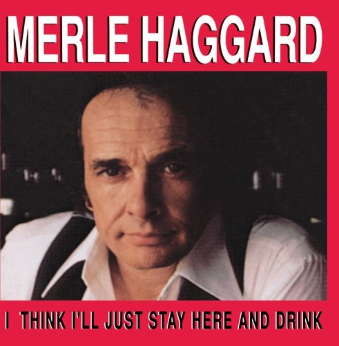 Merle Haggard/I Think I'Ll Just Stay Here &
