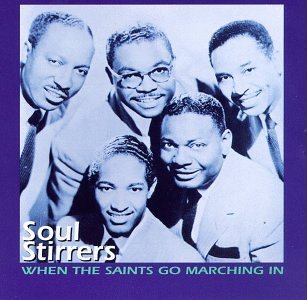 Soul Stirrers When The Saints Go Marching In 