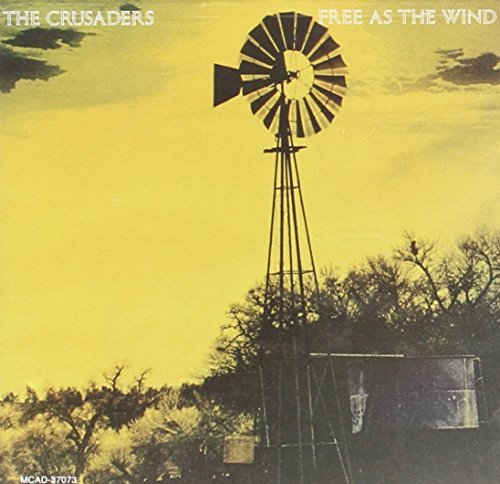 Crusaders/Free As The Wind