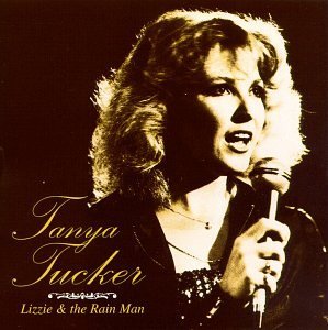 Tanya Tucker/Lizzie & The Rain Man