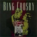 Bing Crosby/Love Songs