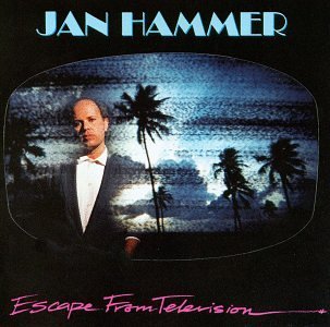 Jan Hammer/Escape From Television@Songs From Miami Vice