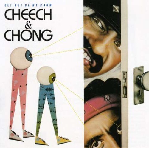 Cheech & Chong/Get Out Of My Room