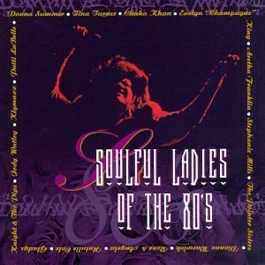 Soulful Ladies Of The 80's Soulful Ladies Of The 80's Mill Warwick Pointer Sisters Turner Summer Mills Labelle 