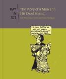 Charles Rodrigues Ray And Joe The Story Of A Man And His Dead Friend And Other 