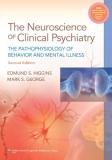 Edmund S. Higgins The Neuroscience Of Clinical Psychiatry The Pathophysiology Of Behavior And Mental Illnes 0002 Edition; 