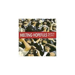 Melting Hopefuls/Space Flyer