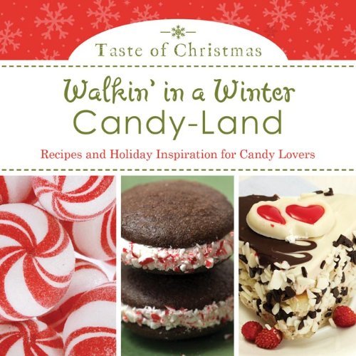 Nanette Anderson Walkin' In A Winter Candy Land Recipes And Holiday Inspiration For Candy Lovers 