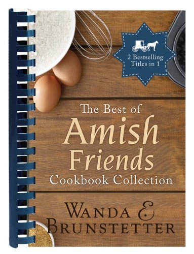 Wanda E. Brunstetter The Best Of Amish Friends Cookbook Collection 