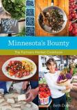 Beth Dooley Minnesota's Bounty The Farmers Market Cookbook 