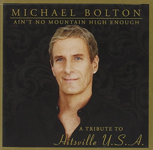 Michael Bolton/Ain'T No Mountain High Enough: