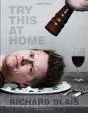 Richard Blais Try This At Home Recipes From My Head To Your Plate 