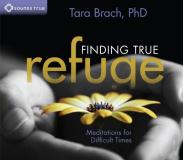 Tara Brach Finding True Refuge Meditations For Difficult Times 