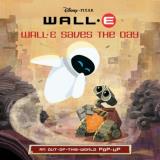 Disney Storybook Artists Wall E Saves The Day An Out Of This World Pop Up 