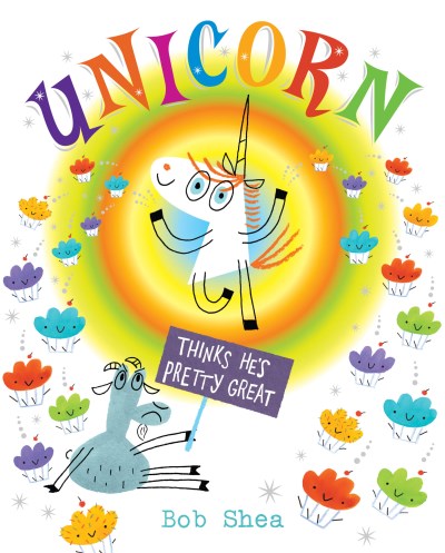 Bob Shea/Unicorn Thinks He's Pretty Great